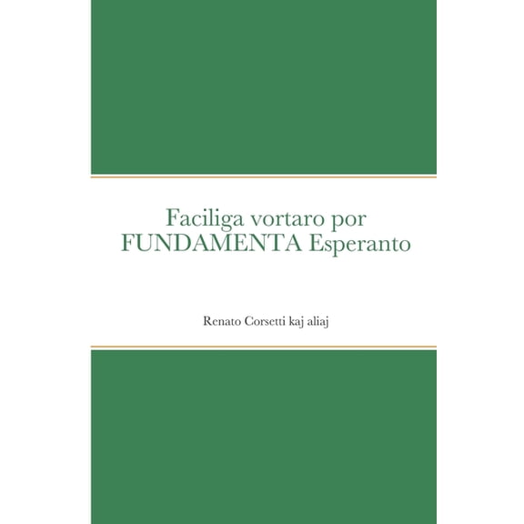 Vortoj de la bona lingvo: Faciliga vortaro por FUNDAMENTA Esperanto, (Paperback)