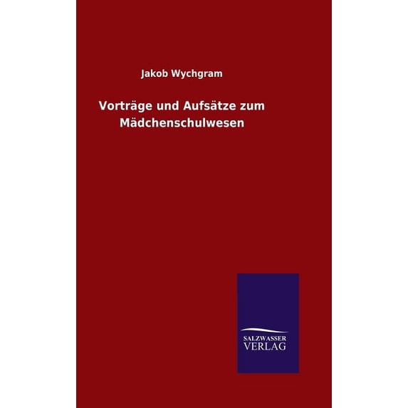 Vorträge und Aufsätze zum Mädchenschulwesen (Hardcover)