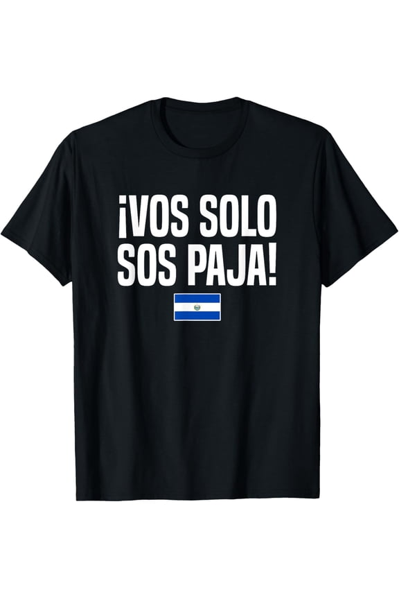 Vos Solo Sos Paja Salvadoran Slang El Salvador Flag T-ShirtMen and women, Black T-shirt, size: Extra large