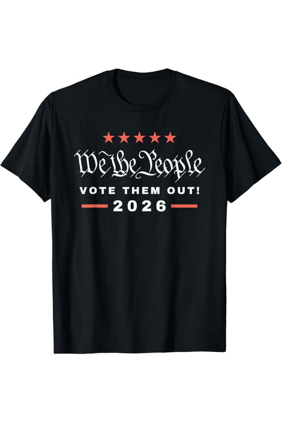 Vote Them Out '26 Midterm Elections 4th July November 2026 T-Shirt- American fashion hot selling casual retro high quality 100% cotton T-shirt 1 piece