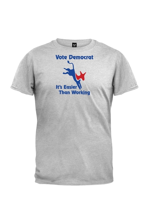 Vote Democrat Easier Than Working T-Shirt