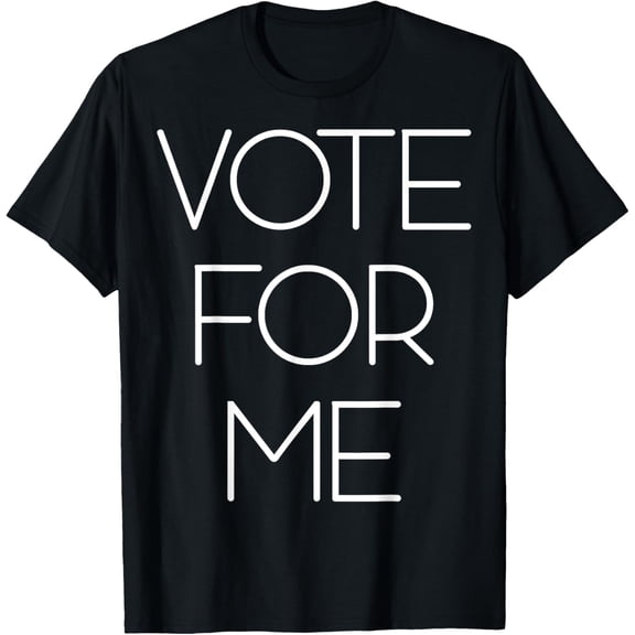 Vote For Me Election T-Shirt men and women can wear, black, white, gifts
