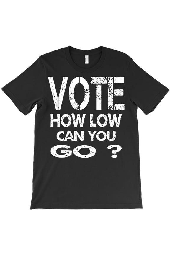 Vote How Low Can You Go Retro Style Political Election Day Graphic H40860 T-Shirt, for Men and Women, Up to Size 5XL
