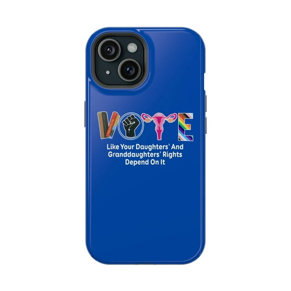Vote Like Your Daughter's and Granddaughters Rights Depend On It Magnetic iPhone Tough Case