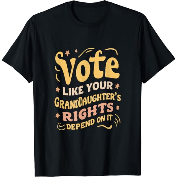 Vote Like Your Granddaughter's Rights Depend On It Groovy T-Shirt