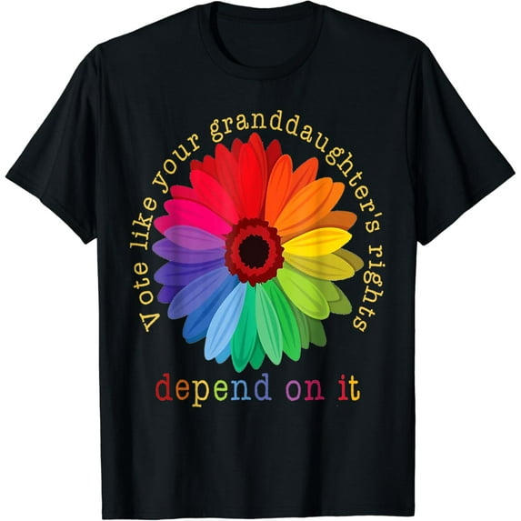 Vote Like Your Granddaughter's Rights Depend on It T-Shirt