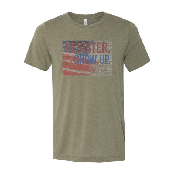 "Vote Shirt, Register Show Up Vote, Election Tee, Sublimation, Patriotic Apparel, Voting Tee, America, Soft Bella, Unisex T, Register To Vote, Heather Olive, SMALL"