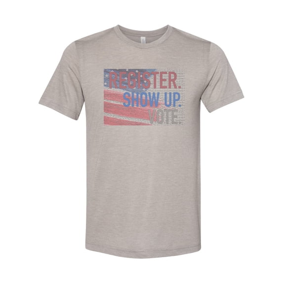"Vote Shirt, Register Show Up Vote, Election Tee, Sublimation, Patriotic Apparel, Voting Tee, America, Soft Bella, Unisex T, Register To Vote, Heather Stone, MEDIUM"