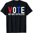 thumbnail image 1 of Vote We Are Ruthless Women's Rights T-Shirt, 1 of 4