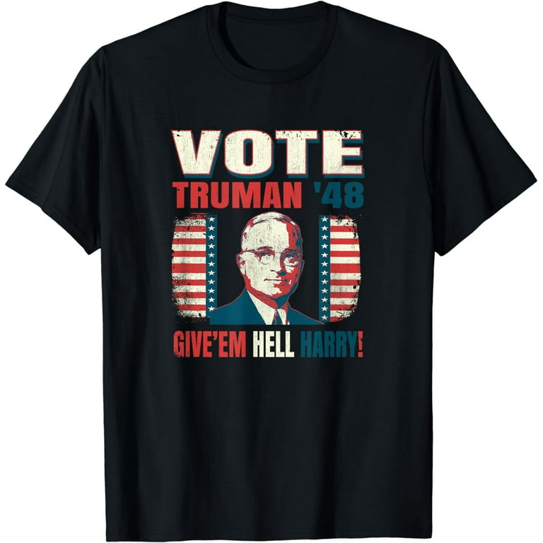 Vote For Harry S. Truman 1948 Campaign Vintage Style T-Shirt Vote For Harry S. Truman 1948 Campaign Vintage Style T-Shirt