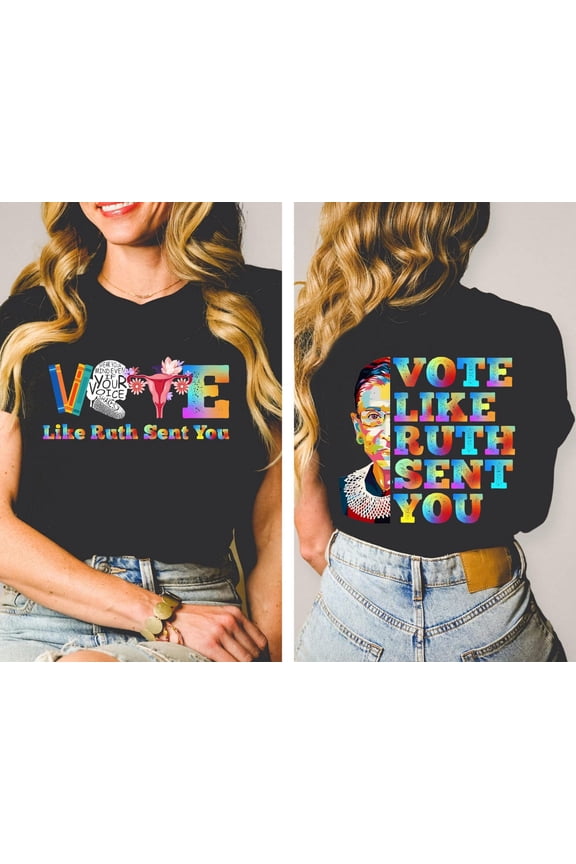 Vote like ruth sent you Tshirt: Election Shirt, Inspirational Quote Tee, Supreme Court Justice Graphic Shirt, Feminist Empowerment Top