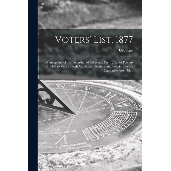 Voters' List, 1877 [microform]: Municipality of the Township of Usborne ...