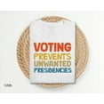 Voting Prevents Unwanted Presidencies Shirt, Presidential Election 2024