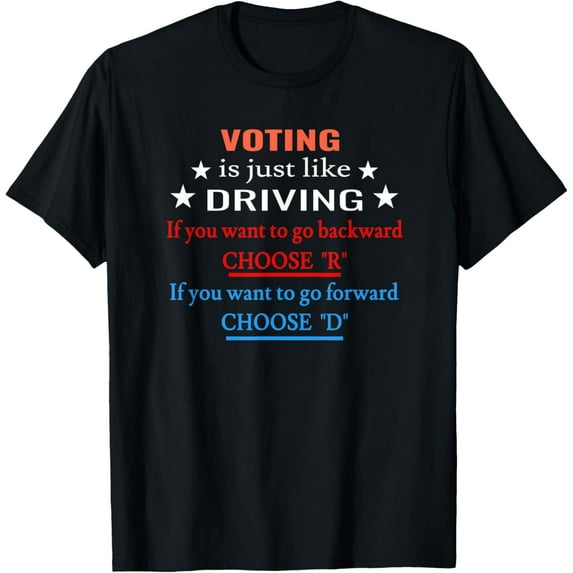 Voting is just like driving Funny Voting T-Shirt