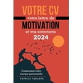 thumbnail image 1 of Votre CV, votre lettre de motivation et vos entretiens 2024: Construisez votre marque personnelle (Paperback), 1 of 1