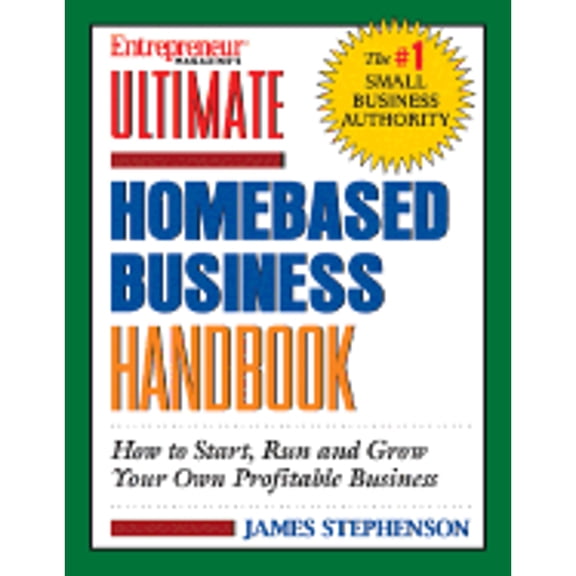Pre-Owned Ultimate Homebased Business Handbook: How to Start,Run and Grow Your Own Profitable Business (Paperback) 1932531025 9781932531022