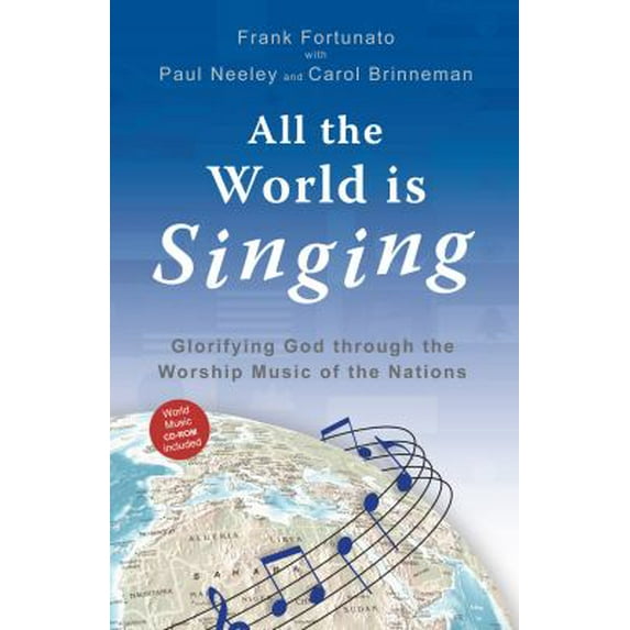 Pre-Owned All the World Is Singing: Glorifying God Through the Worship Music of the Nations (Paperback) 1932805818 9781932805819