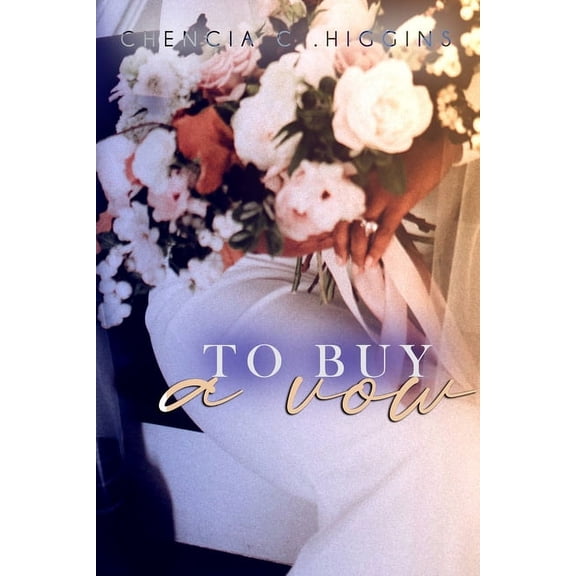 To Buy a Vow  The Vow Series   Paperback  1980431191 9781980431190 Chencia C. Higgins
