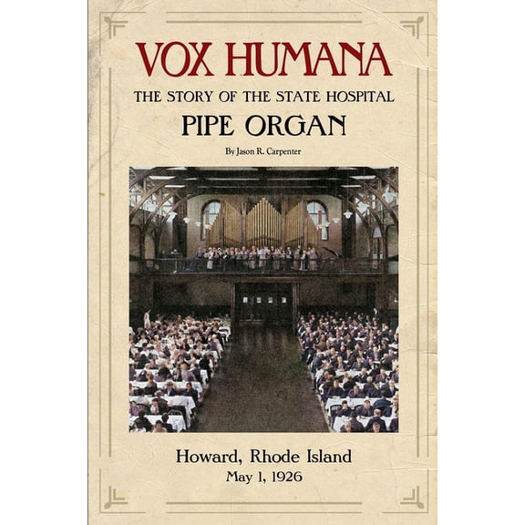 Vox Humana: The Story of the State Hospital Pipe Organ, (Paperback)