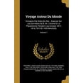 thumbnail image 1 of Voyage Autour Du Monde : Entrepris Par Ordre Du Roi... Execute Sur Les Corvettes De S. M. L'Uranie Et La Physicienne, Pendant Les Annees 1817, 1818, 1819 Et 1820 ...; Volume 1 (Paperback), 1 of 1