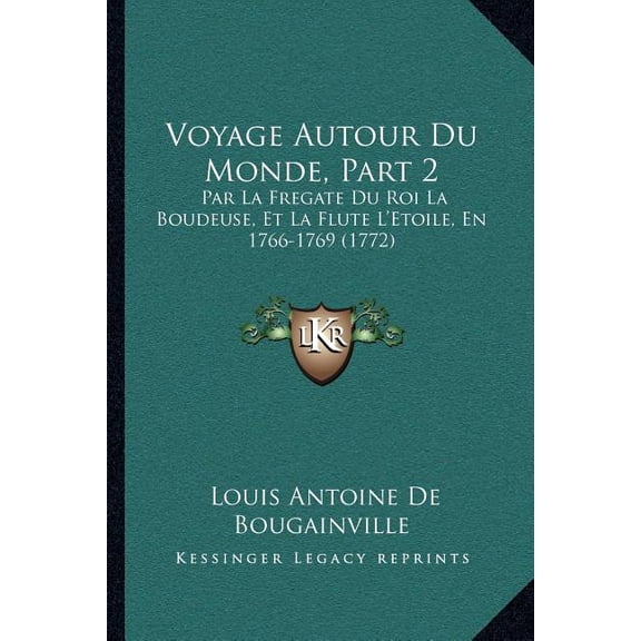 Voyage Autour Du Monde, Part 2 : Par La Fregate Du Roi La Boudeuse, Et La Flute L'Etoile, En 1766-1769 (1772) (Paperback)