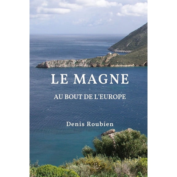 Voyage Dans La Culture Et Le Paysage Le Magne. Au bout de l'Europe, Book 11, (Paperback)