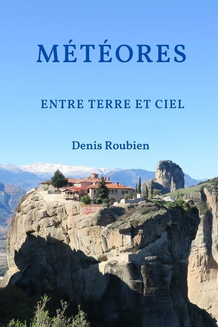 Voyage Dans La Culture Et Le Paysage MÃ©tÃ©ores. Entre Terre et Ciel, (Paperback)