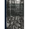 thumbnail image 1 of Voyage Dans Les Steppes D'astrakan Et Du Caucase... (Paperback), 1 of 1