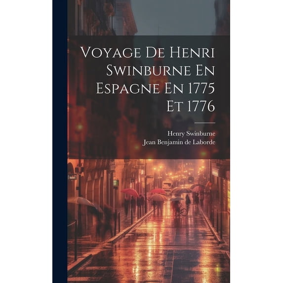 Voyage De Henri Swinburne En Espagne En 1775 Et 1776 (Hardcover)