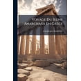 thumbnail image 1 of Voyage Du Jeune Anarchasis En Grèce : (413 P.)... (Paperback), 1 of 1
