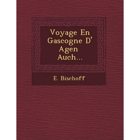 Voyage En Gascogne D' Agen Auch...