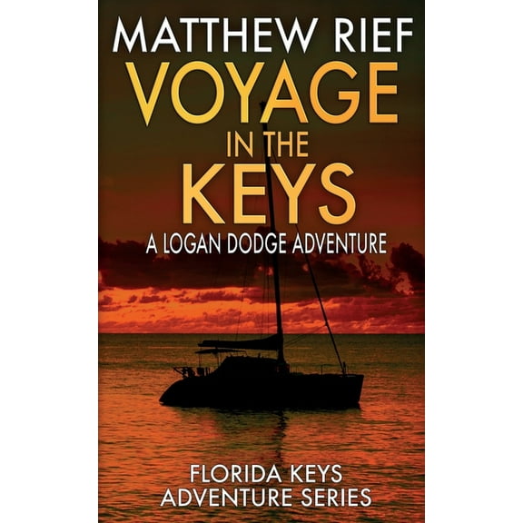 Voyage in the Keys : A Logan Dodge Adventure (Florida Keys Adventure Series Book 15)