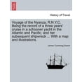 thumbnail image 1 of Voyage of the Nyanza, R.N.Y.C. Being the record of a three years' cruise in a schooner yacht in the Atlantic and Pacific, and her subsequent shipwreck ... With a map and illustrations. (Paperback), 1 of 1