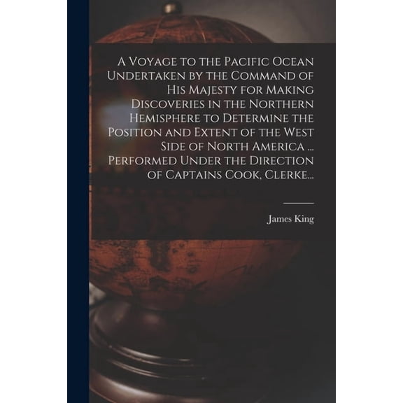 A Voyage to the Pacific Ocean Undertaken by the Command of His Majesty for Making Discoveries in the Northern Hemisphere to Determine the Position and Extent of the West Side of North America ... Perf