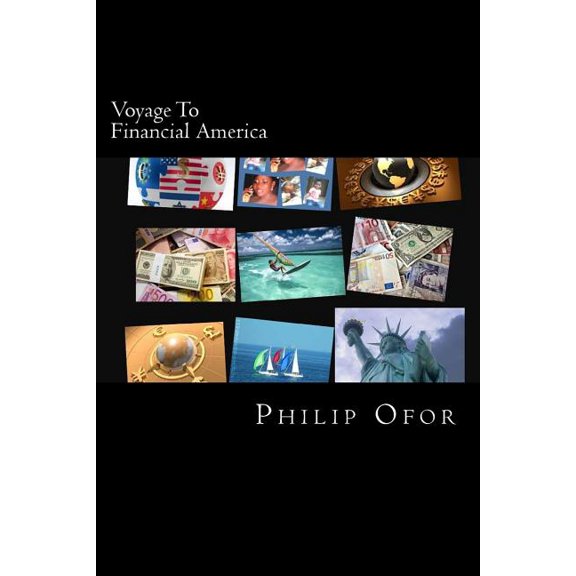 Voyage To Financial America : The Ultimate Search For Financial Freedom (Paperback)