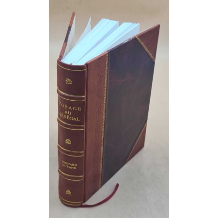 Voyage au Sénégal, ou mémoires historiques, philosophiques et politiques sur les découvertes, les établissements et le commerce des européens dans les mers de l'Océ [Leather Bound]