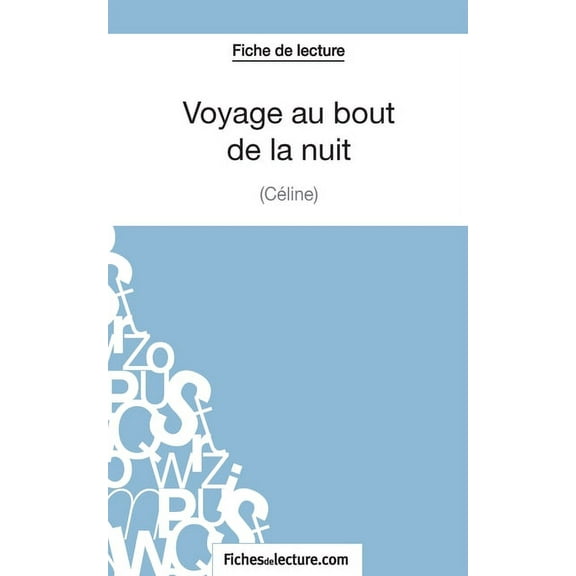 Voyage au bout de la nuit de Cline (Fiche de lecture): Analyse complte de l'oeuvre, (Paperback)