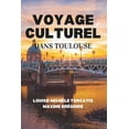 thumbnail image 1 of Voyage culturel dans Toulouse, (Paperback), 1 of 1