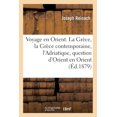 thumbnail image 1 of Voyage en Orient. La Grèce, la Grèce contemporaine, l'Adriatique, la question d'Orient en Orient (Paperback), 1 of 1