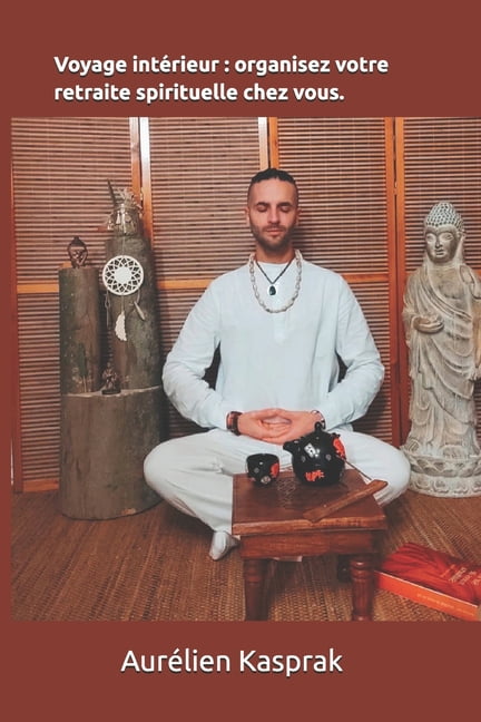 Voyage intérieur: organisez votre retraite spirituelle chez vous., (Paperback)