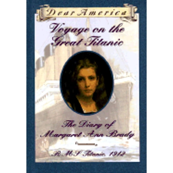 Pre-Owned Voyage on the Great Titanic: The Diary of Margaret Ann Brady, R.M.S. Titanic 1912 (Dear America Series) (Hardcover) 0590962736 9780590962735