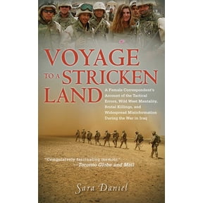 Voyage to a Stricken Land : A Woman Reporter's Battlefield Reporting on the War in Iraq (Paperback)