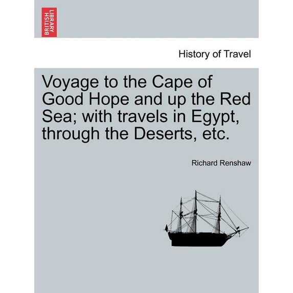 Voyage to the Cape of Good Hope and Up the Red Sea; With Travels in Egypt, Through the Deserts, Etc. (Paperback)