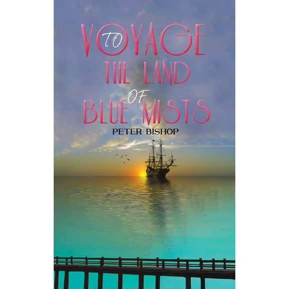 Voyage to the Land of Blue Mists Peter Bishop (Hardcover)