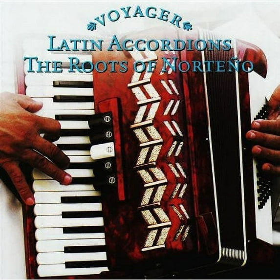 Voyager: Latin Accordion - The Roots Of Norteno