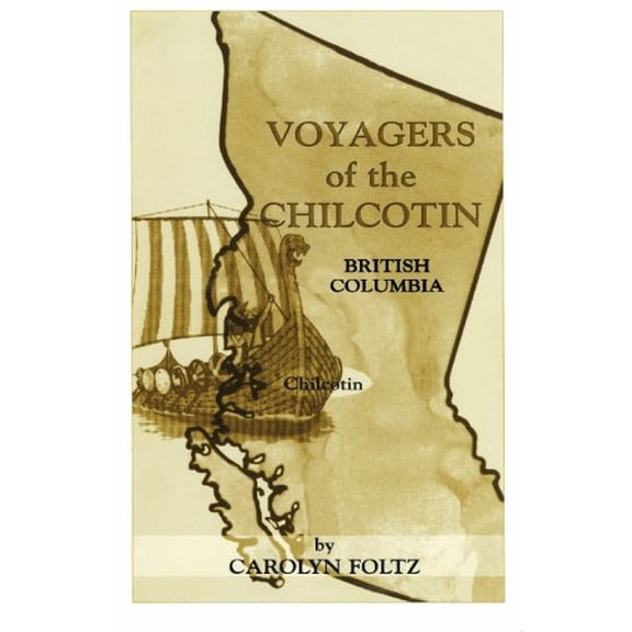 Pre-Owned Voyagers of the Chilcotin (Paperback) 0965096300 9780965096300