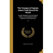 The Voyages of Captain James Cook Round the World Printed Verbatim From the Original Editions, and Embellished With a Selection of the Engravings; v.5 Hardcover