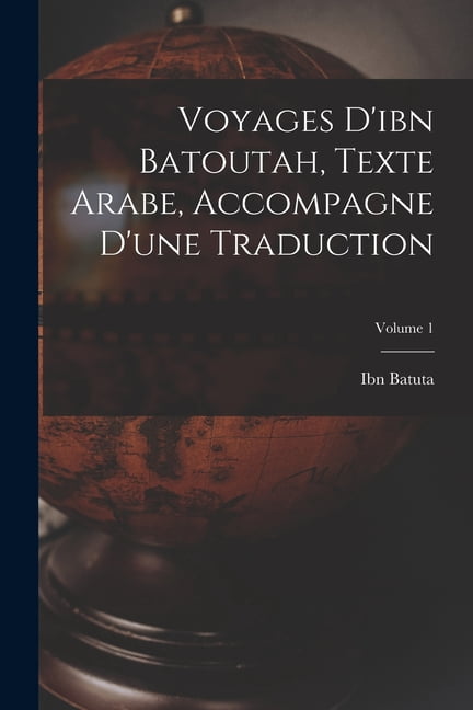 Voyages D'ibn Batoutah, Texte Arabe, Accompagne D'une Traduction; Volume 1 (Paperback)