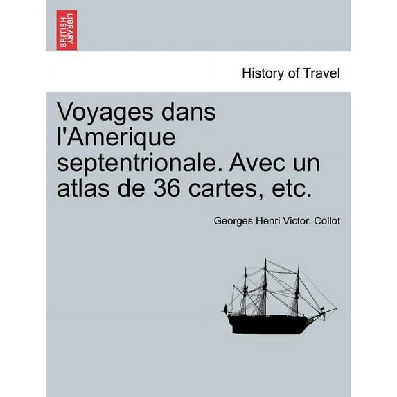 Voyages Dans L'Amerique Septentrionale. Avec Un Atlas de 36 Cartes, Etc. Tome Second (Paperback)