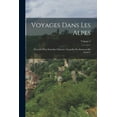 thumbnail image 1 of Voyages Dans Les Alpes: PrÃ©cÃ©dÃ©s D'un Essai Sur L'histoire Naturelle Des Environs De GenÃ¨ve; Volume 5, (Paperback), 1 of 1